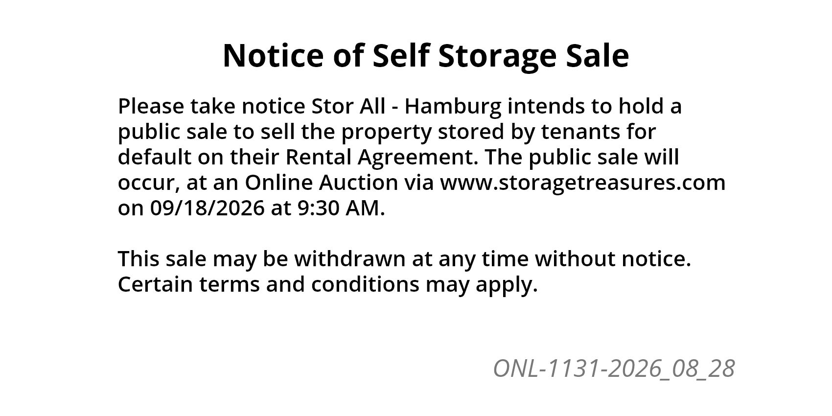 Please take notice Stor All - Hamburg intends to hold a public sale to sell the property stored by tenants for default on their Rental Agreement.